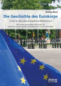 Die Geschichte des Eurokorps 1992-2007 von Matthias Blazek